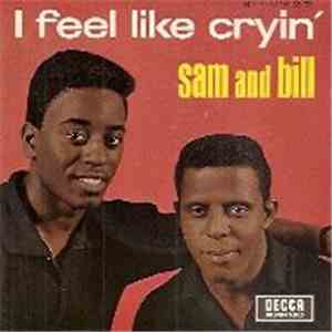 Sam And Bill - I Feel Like Cryin' / I'll Try