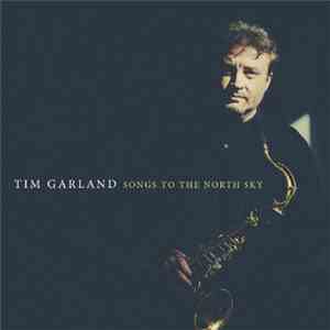 Tim Garland - Songs To The North Sky