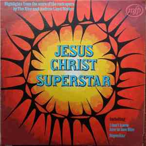Tim Rice And Andrew Lloyd Webber - Jesus Christ Superstar Highlights From T ...