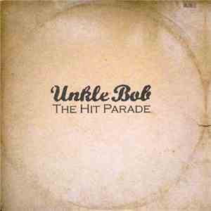 Unkle Bob - The Hit Parade