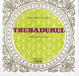 Giuseppe Verdi - Trubadurul (Dramă Lirică În 4 Acte)