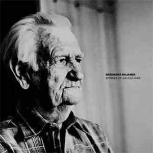 Grzegorz Bojanek - Stories Of An Old Man