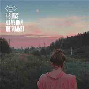 H-Burns - Kid We Own The Summer