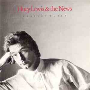Huey Lewis & The News - Perfect World