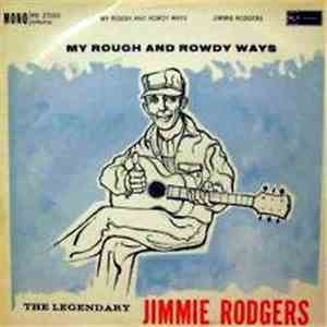 Jimmie Rodgers - My Rough And Rowdy Ways