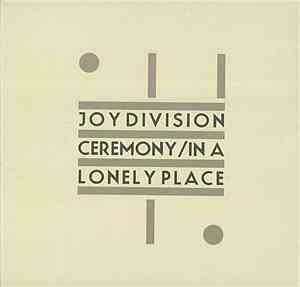 Joy Division - Ceremony / In A Lonely Place