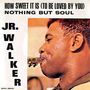 Jr. Walker & The All Stars - How Sweet It Is (To Be Loved By You)
