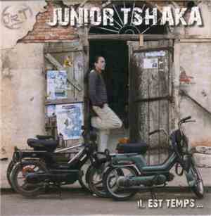 Junior Tshaka - Il Est Temps...