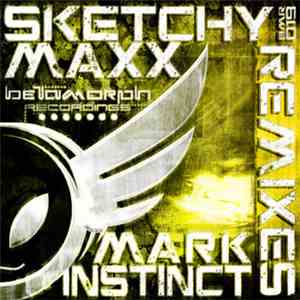 Mark Instinct - Sketchy Maxx Remixes