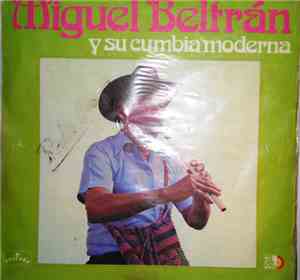 Miguel Beltran Y Su Cumbia - Miguel Beltran Y Su Cumbia Moderna