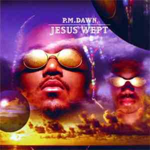 P.M. Dawn - Jesus Wept