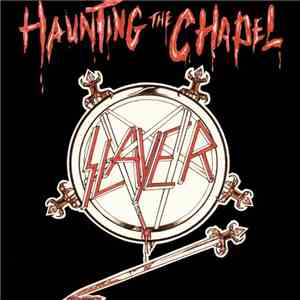 Slayer - Haunting The Chapel