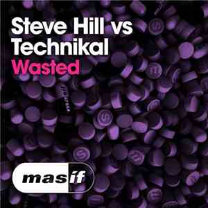 Steve Hill vs Technikal - Wasted