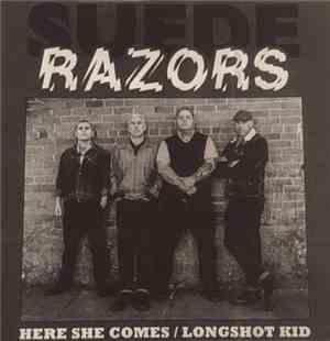 Suede Razors - Here She Comes / Longshot Kid