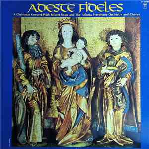 The Atlanta Symphony Orchestra & Chorus And Chorus, Robert Shaw - Adeste Fi ...