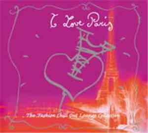 Various - I Love Paris - The Fashion Chillout Lounge Collection