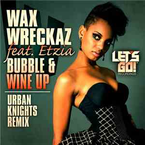 Wax Wreckaz Feat. Etzia - Bubble & Wine Up (Urban Knights Remix)