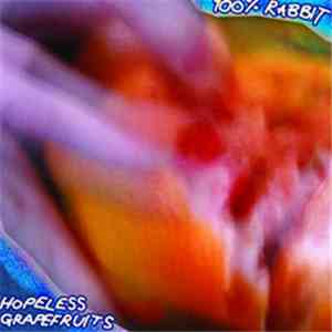 100% Rabbit - Hopeless Grapefruits