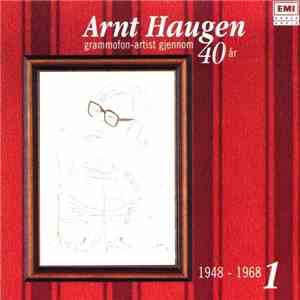 Arnt Haugen - Grammofonartist Gjennom 40 År • Vol. 1 (1948-1968)