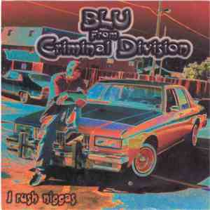 Blu  From Criminal Division - I Rush Niggas