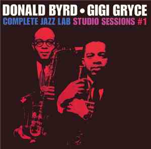 Donald Byrd • Gigi Gryce - Complete Jazz Lab Studio Sessions #1