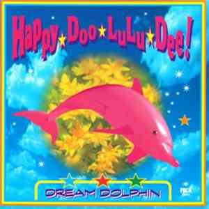 Dream Dolphin - HAPPY-DOO-LULU-DEE!