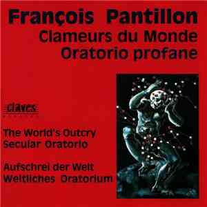 François Pantillon - Clameurs Du Monde (Oratorio Profane)