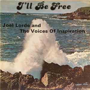 Joel Lorde And The Voices Of Inspiration  - I'll Be Free