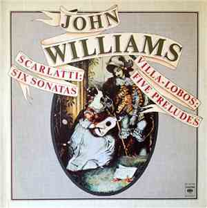 John Williams  - Scarlatti: Six Sonatas Villa-Lobos: Five Preludes