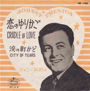 Johnny Preston - Cradle Of Love = 恋のゆりかご / City Of Tears = 涙の町かど