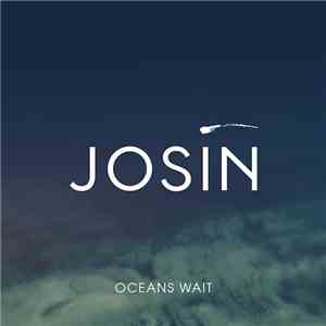 Josin - Oceans Wait