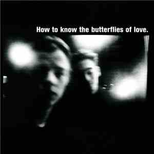 The Butterflies Of Love - How To Know The Butterflies Of Love