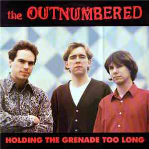 The Outnumbered - Holding The Grenade Too Long
