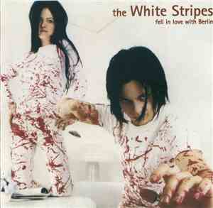 The White Stripes - Fell In Love With Berlin