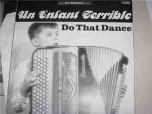 Un Enfant Terrible - Do That Dance