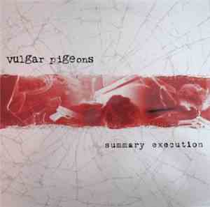 Vulgar Pigeons - Summary Execution