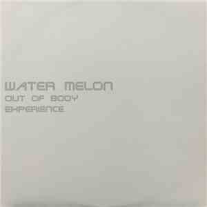 Water Melon - Out Of Body Experience