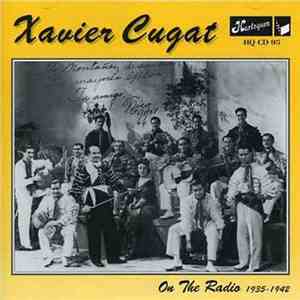 Xavier Cugat - On The Radio 1935-1942