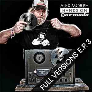 Alex M.O.R.P.H. - Hands On Armada - Full Versions E.P. 3