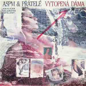 ASPM & Přátelé - Vytopená Dáma