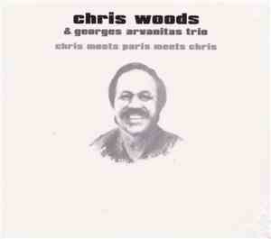 Chris Woods & Georges Arvanitas Trio - Chris Meets Paris Meets Chris