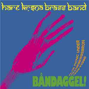 Hare Krishna Brass Band - Båndaggel! + Picnic Under Tranebergsbron 1993-198 ...