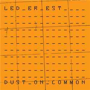 Led Er Est - Dust On Common