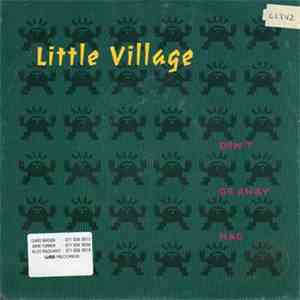Little Village - Don't Go Away Mad