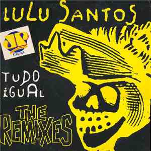 Lulu Santos - Tudo Igual The Remixes