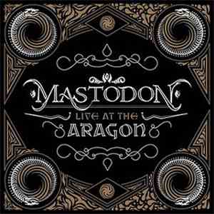 Mastodon - Live At The Aragon