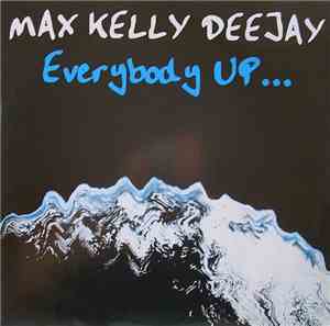 Max Kelly Deejay - Everybody Up...