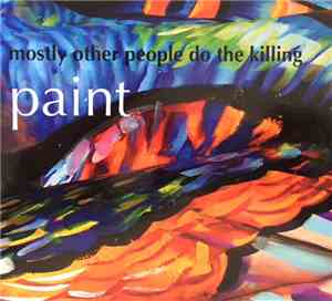 Mostly Other People Do The Killing - Paint