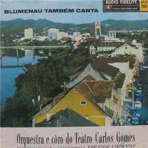 Orquestra E Coro De Teatro Carlos Gomes - Blumenau Tambem Canta