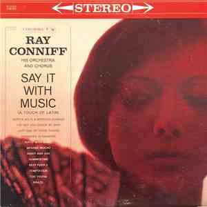 Ray Conniff, His Orchestra And Chorus - Say It With Music (A Touch Of Latin ...